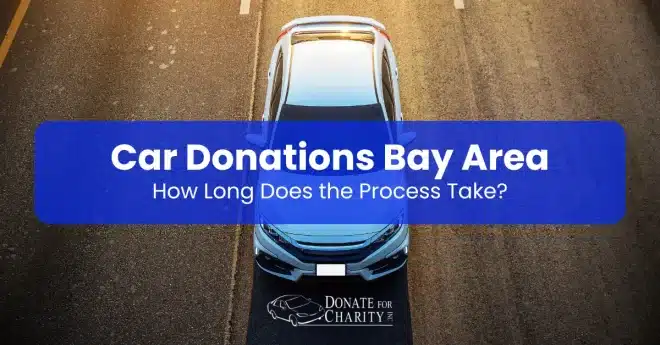 Car Donations Bay Area: How Long Does the Process Take?