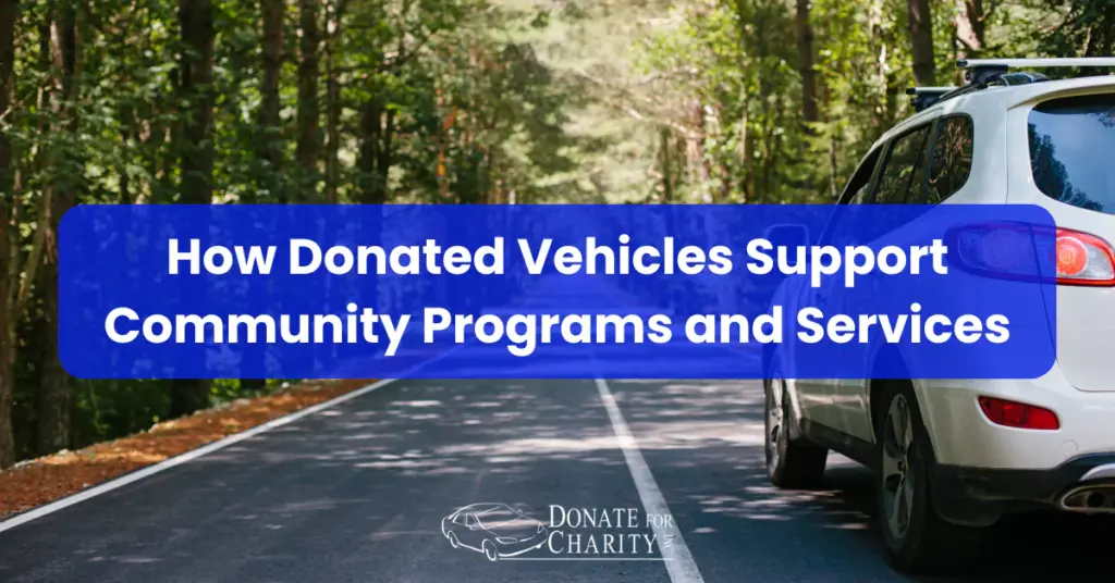 How Donated Vehicles Support Community Programs and Services