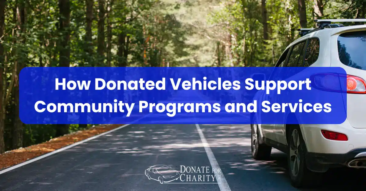 How Donated Vehicles Support Community Programs and Services