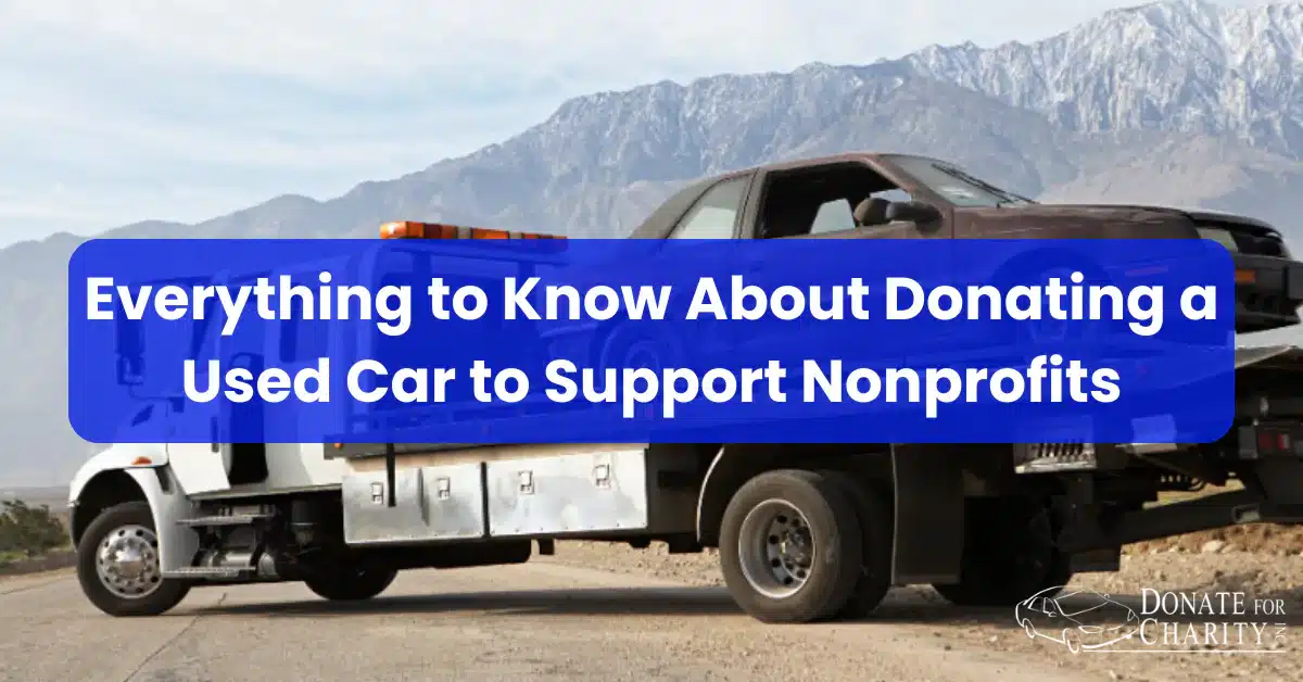 Everything to Know About Donating a Used Car to Support Nonprofits